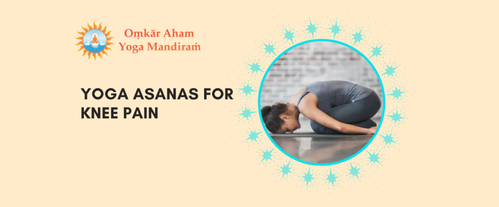 Yoga Asanas For Knee Pain - Omkar Aham Yoga Mandiram Blog