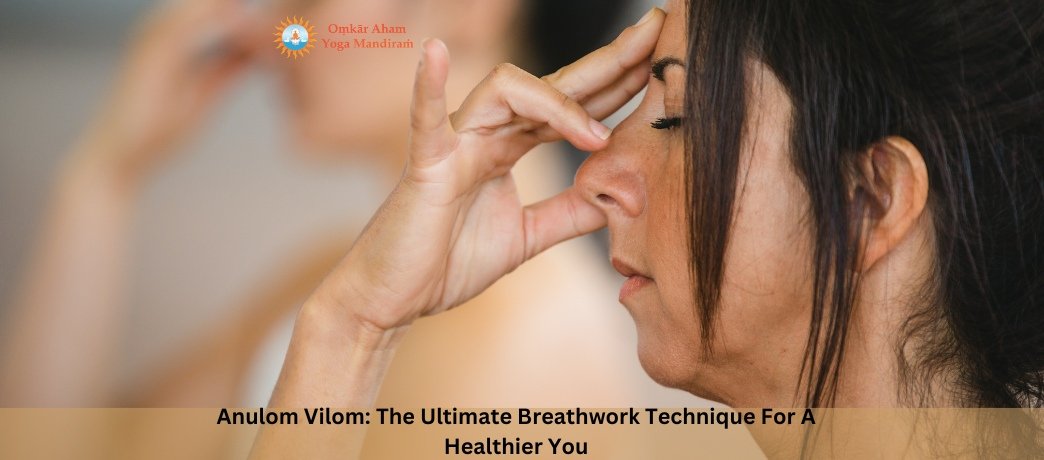 Anulom Vilom The Ultimate Breathwork Technique For A Healthier You