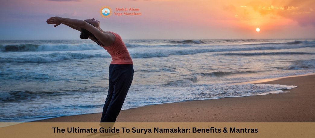 The Ultimate Guide To Surya Namaskar: Benefits & Mantras