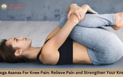 Yoga Asanas For Knee Pain: Relieve Pain And Strengthen Your Knees
